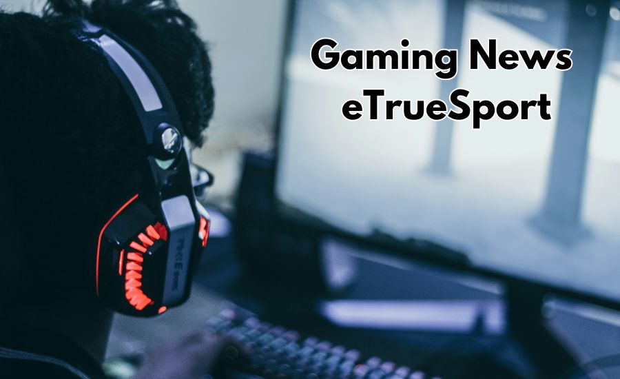 Gaming News eTrueSport