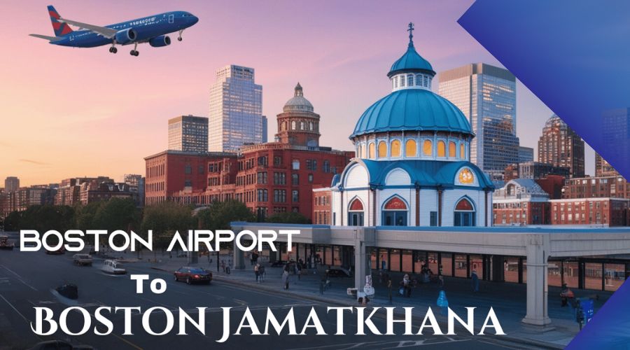 Boston Airport to Boston Jamatkhana